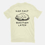 Nap First Question Later-Mens-Basic-Tee-FunkVampire