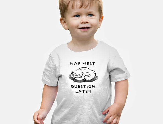 Nap First Question Later