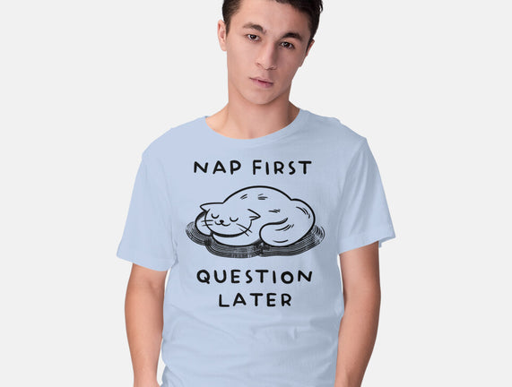 Nap First Question Later