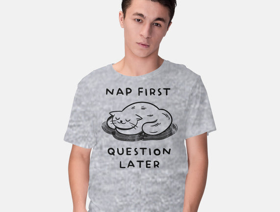 Nap First Question Later