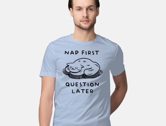 Nap First Question Later