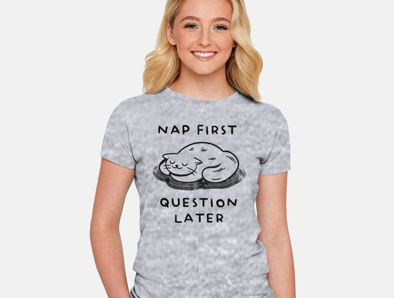 Nap First Question Later