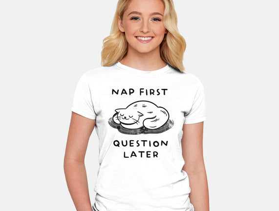 Nap First Question Later