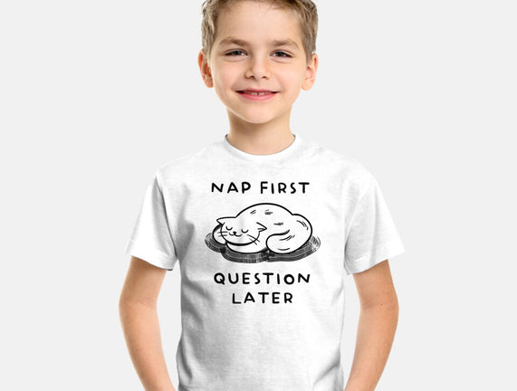 Nap First Question Later