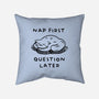 Nap First Question Later-None-Removable Cover w Insert-Throw Pillow-FunkVampire