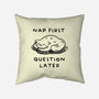 Nap First Question Later-None-Removable Cover w Insert-Throw Pillow-FunkVampire