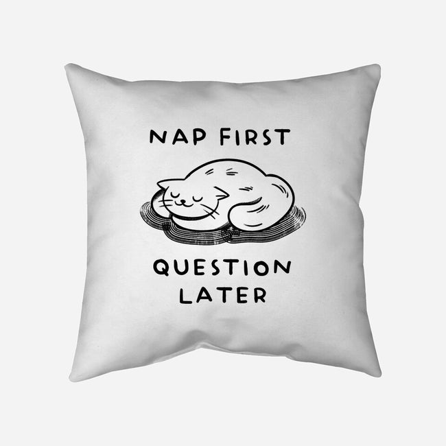 Nap First Question Later-None-Removable Cover w Insert-Throw Pillow-FunkVampire