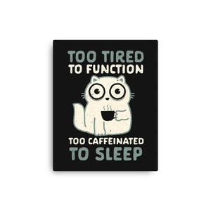Too Tired Too Caffeinated