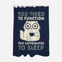 Too Tired Too Caffeinated-None-Polyester-Shower Curtain-Nemons