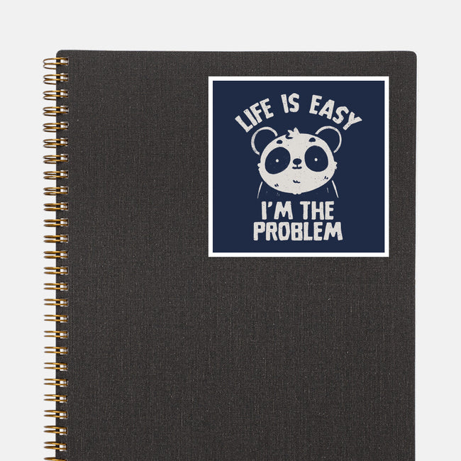 Life Is Easy I'm The Problem-None-Glossy-Sticker-koalastudio