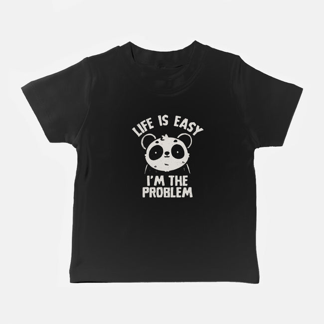 Life Is Easy I'm The Problem-Baby-Basic-Tee-koalastudio