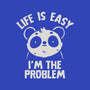 Life Is Easy I'm The Problem-None-Drawstring-Bag-koalastudio
