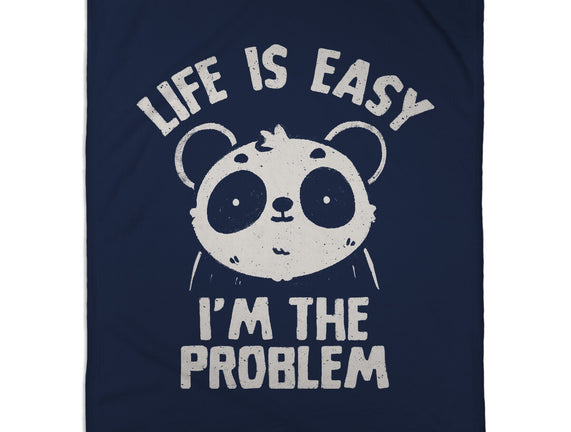 Life Is Easy I'm The Problem