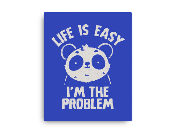 Life Is Easy I'm The Problem