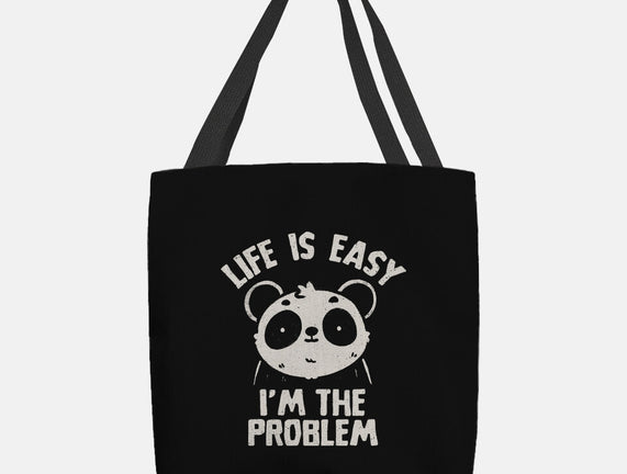 Life Is Easy I'm The Problem