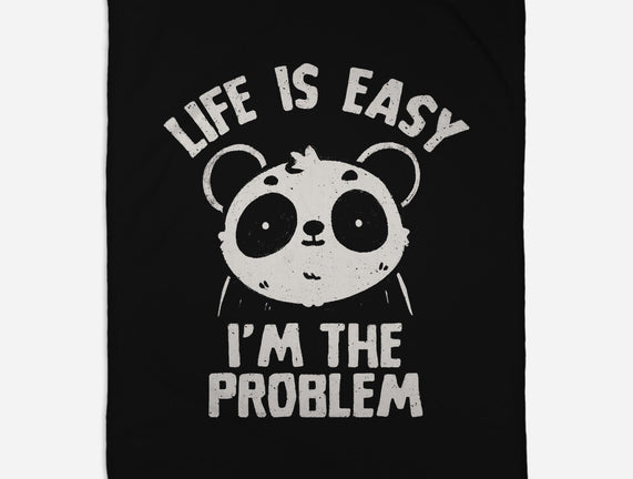 Life Is Easy I'm The Problem