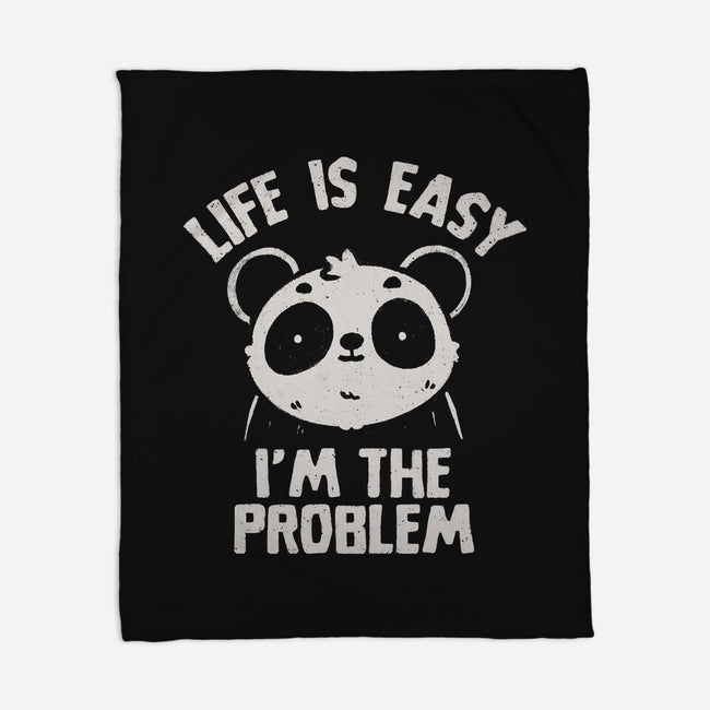 Life Is Easy I'm The Problem-None-Fleece-Blanket-koalastudio