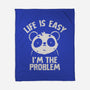 Life Is Easy I'm The Problem-None-Fleece-Blanket-koalastudio