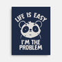 Life Is Easy I'm The Problem-None-Stretched-Canvas-koalastudio