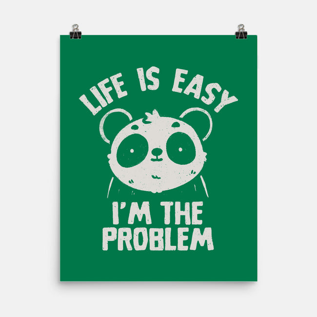 Life Is Easy I'm The Problem-None-Matte-Poster-koalastudio