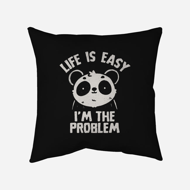 Life Is Easy I'm The Problem-None-Removable Cover w Insert-Throw Pillow-koalastudio