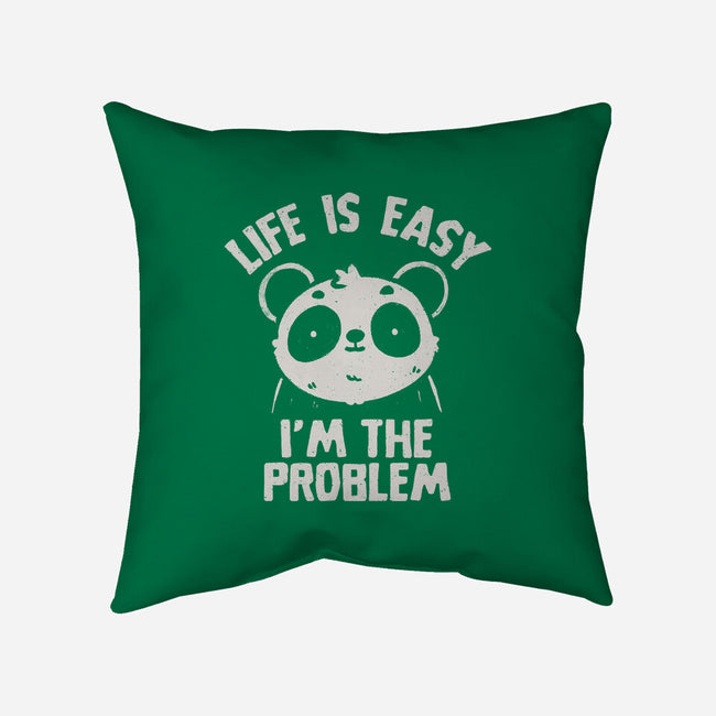 Life Is Easy I'm The Problem-None-Removable Cover w Insert-Throw Pillow-koalastudio