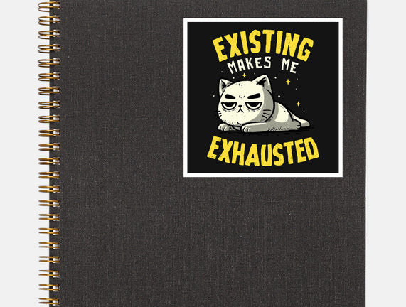 Existing Makes Me Exhausted