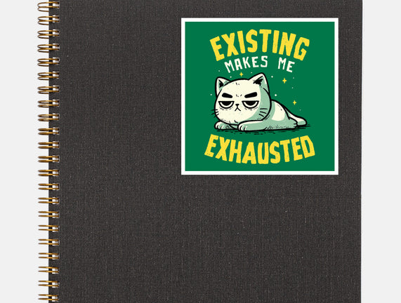 Existing Makes Me Exhausted