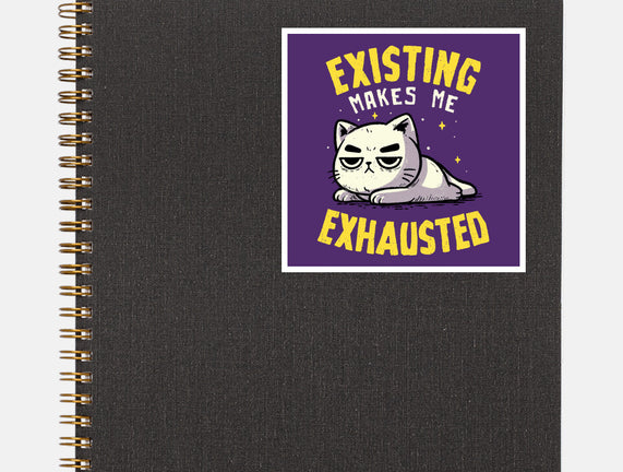 Existing Makes Me Exhausted