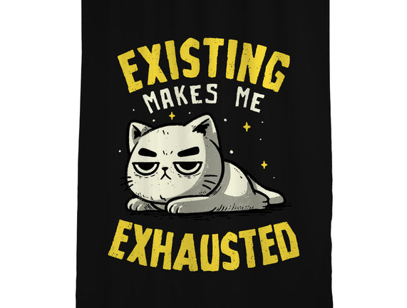 Existing Makes Me Exhausted