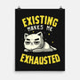 Existing Makes Me Exhausted-None-Matte-Poster-koalastudio