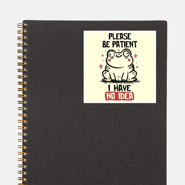 Please Be Patient I Have No Idea-None-Glossy-Sticker-koalastudio