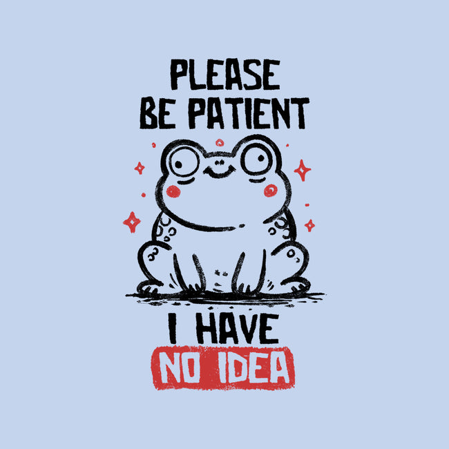 Please Be Patient I Have No Idea-None-Stretched-Canvas-koalastudio