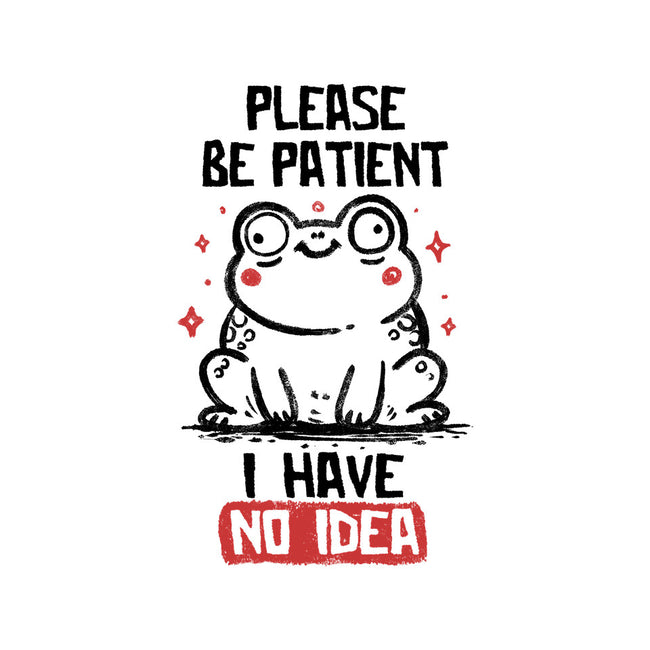 Please Be Patient I Have No Idea-None-Glossy-Sticker-koalastudio