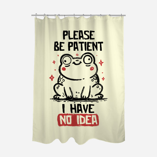 Please Be Patient I Have No Idea-None-Polyester-Shower Curtain-koalastudio