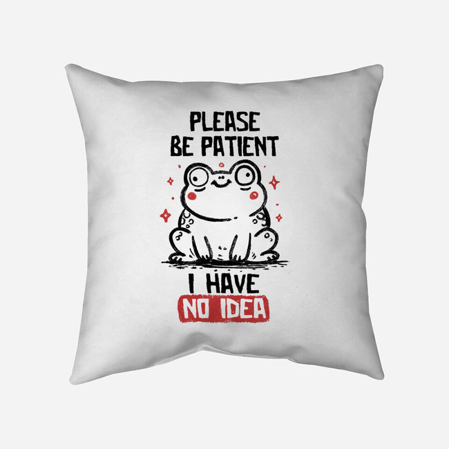 Please Be Patient I Have No Idea-None-Removable Cover w Insert-Throw Pillow-koalastudio