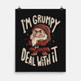 I’m Grumpy Deal With It-None-Matte-Poster-Arigatees