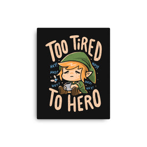 Too Tired To Hero