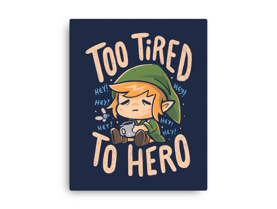 Too Tired To Hero