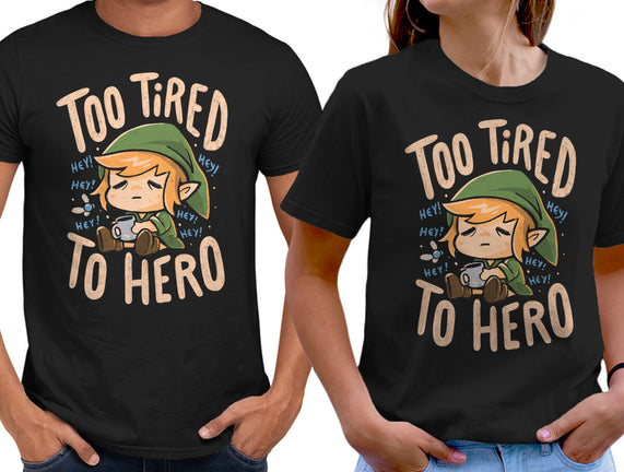 Too Tired To Hero