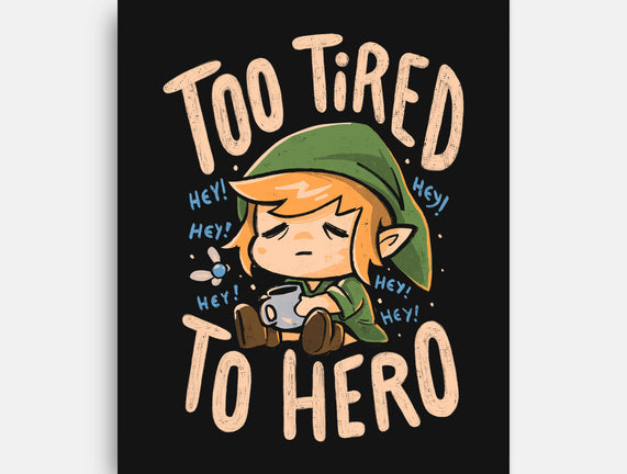 Too Tired To Hero