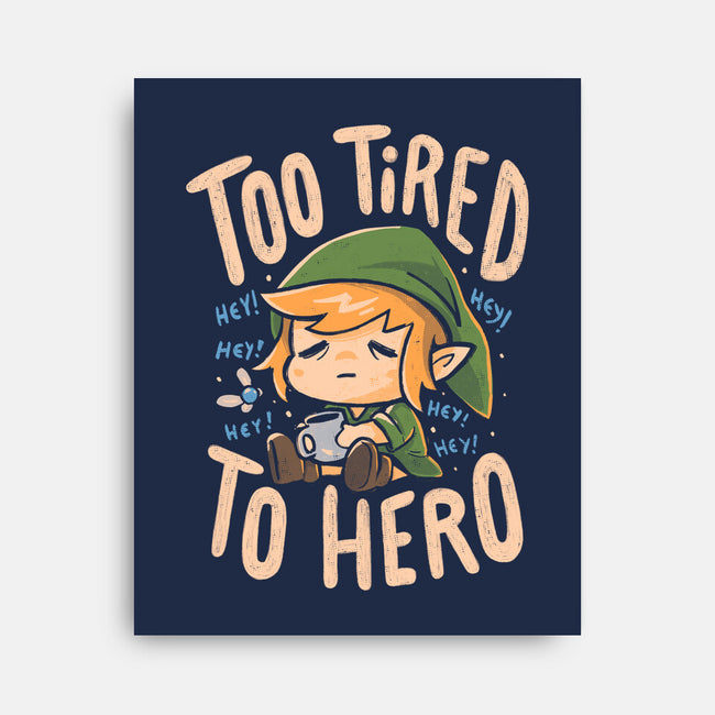 Too Tired To Hero-None-Stretched-Canvas-Arigatees