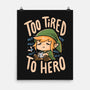 Too Tired To Hero-None-Matte-Poster-Arigatees