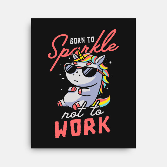 Born To Sparkle Not To Work-None-Stretched-Canvas-koalastudio