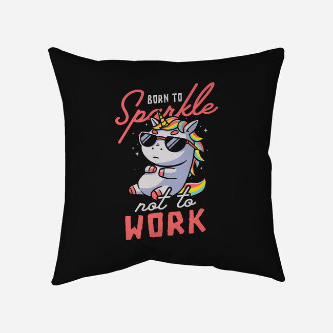 Born To Sparkle Not To Work-None-Removable Cover w Insert-Throw Pillow-koalastudio