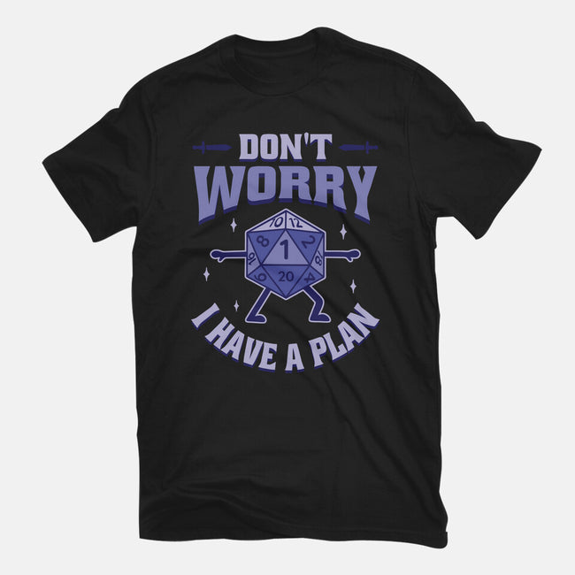 Don't Worry I Have A Plan-Mens-Basic-Tee-brunopires