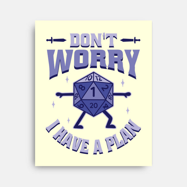 Don't Worry I Have A Plan-None-Stretched-Canvas-brunopires