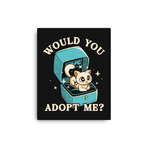 Wold You Adopt Me