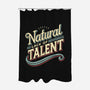 Natural Lack Of Talent-None-Polyester-Shower Curtain-BridgeWalker