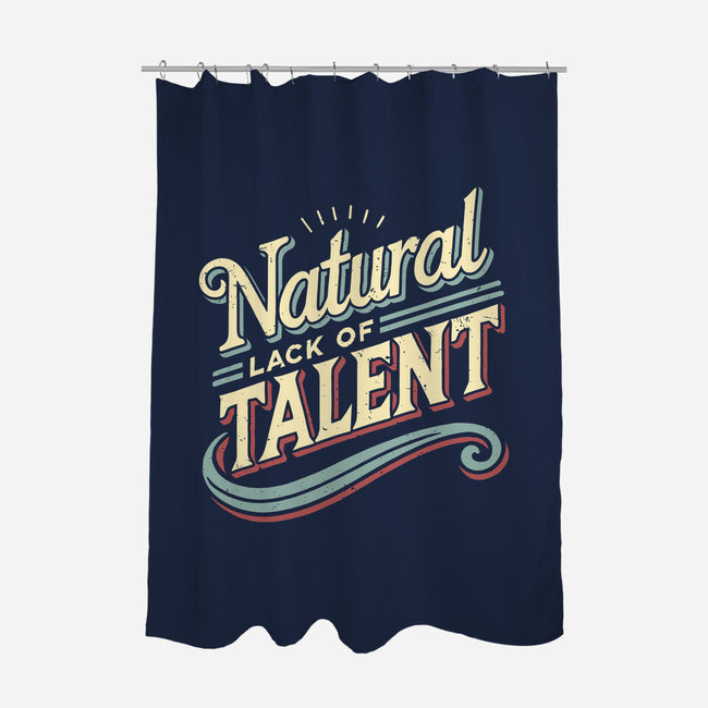 Natural Lack Of Talent-None-Polyester-Shower Curtain-BridgeWalker